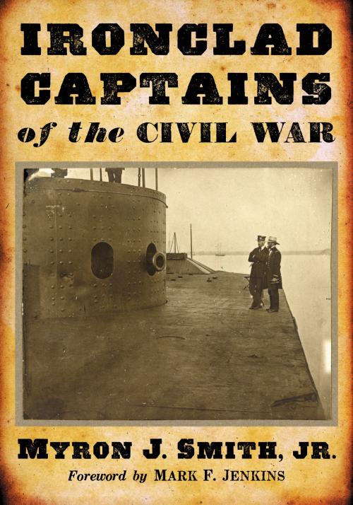 Cover of the book Ironclad Captains of the Civil War by Myron J. Smith, McFarland & Company, Inc., Publishers