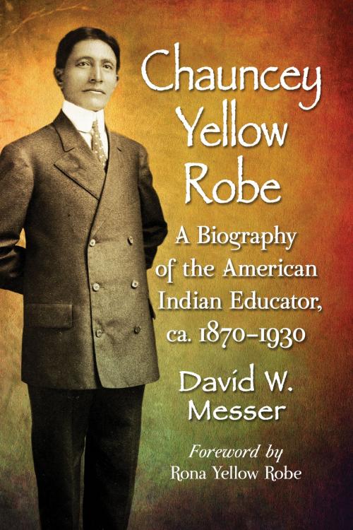 Cover of the book Chauncey Yellow Robe by David W. Messer, McFarland & Company, Inc., Publishers