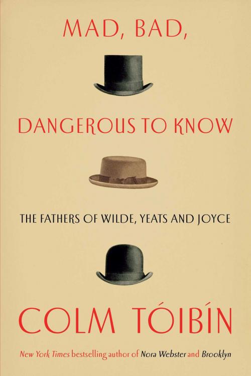 Cover of the book Mad, Bad, Dangerous to Know by Colm Toibin, Scribner