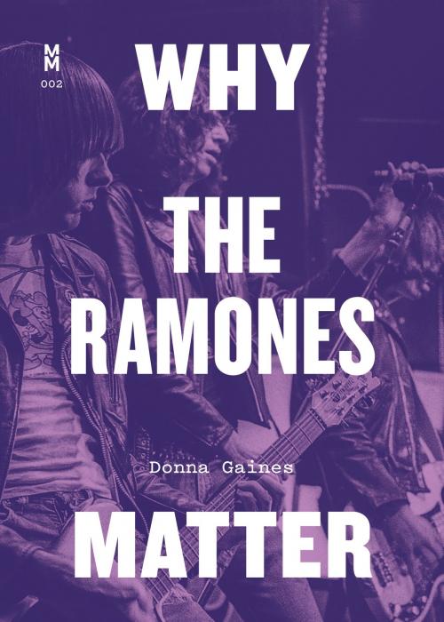 Cover of the book Why the Ramones Matter by Donna Gaines, University of Texas Press
