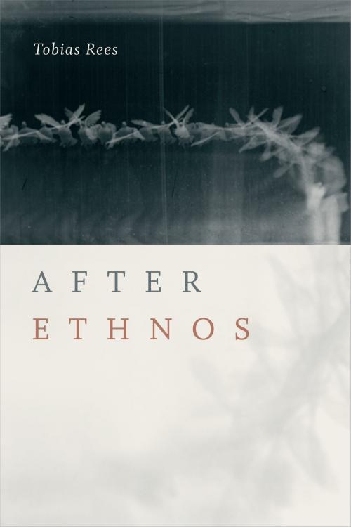 Cover of the book After Ethnos by Tobias Rees, Duke University Press