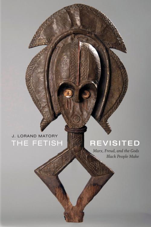 Cover of the book The Fetish Revisited by J. Lorand Matory, Duke University Press