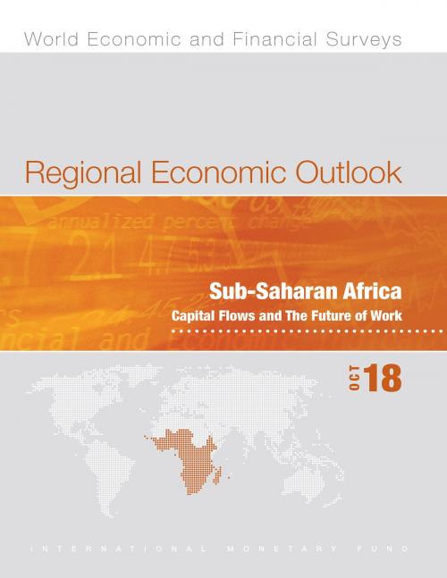 Cover of the book Regional Economic Outlook, October 2018, Sub-Saharan Africa by International Monetary Fund. African Dept., INTERNATIONAL MONETARY FUND