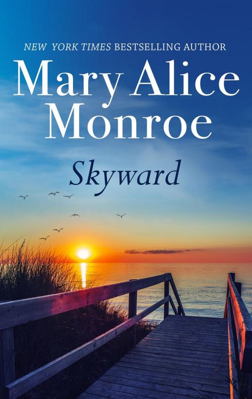 Cover of the book Skyward by Mary Alice Monroe, MIRA Books