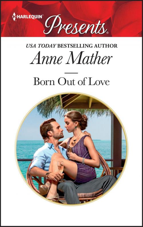 Cover of the book Born Out of Love by Anne Mather, Harlequin