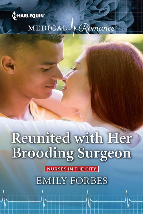 Cover of the book Reunited with Her Brooding Surgeon by Emily Forbes, Harlequin