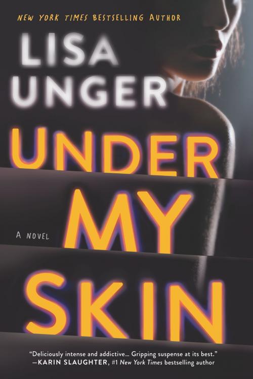 Cover of the book Under My Skin by Lisa Unger, Park Row Books