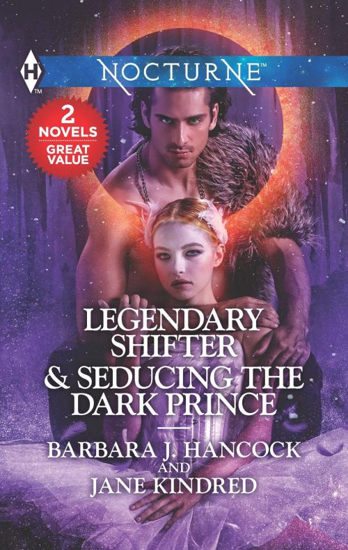 Cover of the book Legendary Shifter & Seducing the Dark Prince by Barbara J. Hancock, Jane Kindred, Harlequin