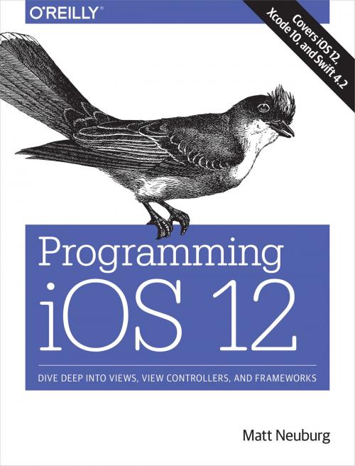 Cover of the book Programming iOS 12 by Matt Neuburg, O'Reilly Media