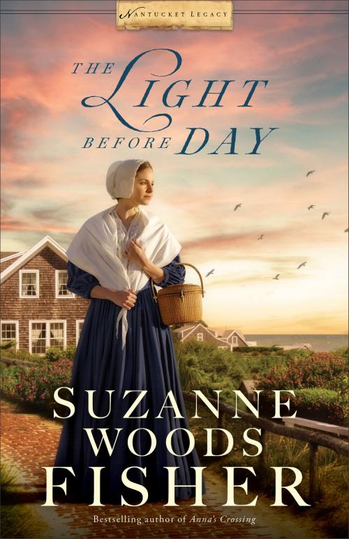 Cover of the book The Light Before Day (Nantucket Legacy Book #3) by Suzanne Woods Fisher, Baker Publishing Group