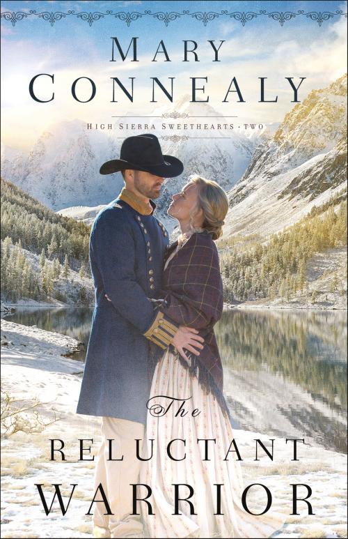 Cover of the book The Reluctant Warrior (High Sierra Sweethearts Book #2) by Mary Connealy, Baker Publishing Group