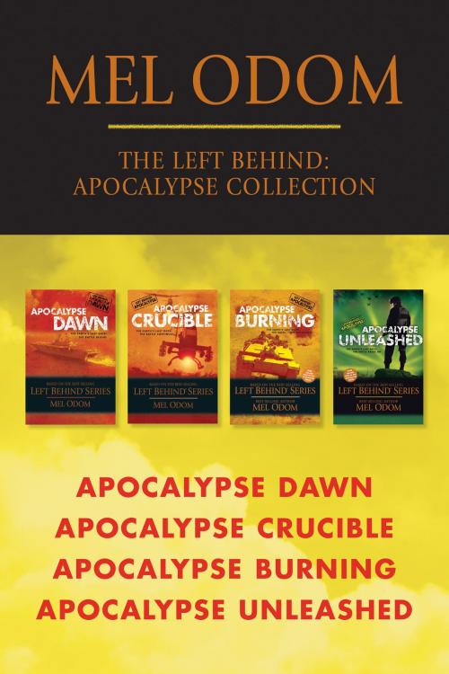 Cover of the book The Left Behind: Apocalypse Collection: Apocalypse Dawn / Apocalypse Crucible / Apocalypse Burning / Apocalypse Unleashed by Mel Odom, Tyndale House Publishers, Inc.