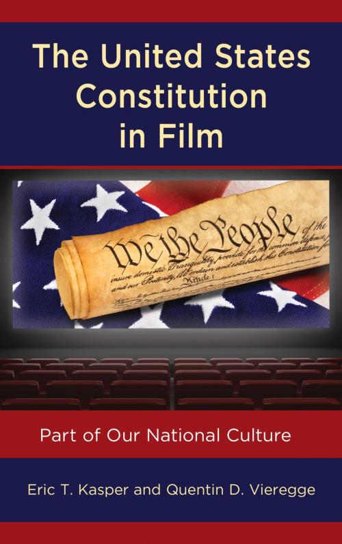Cover of the book The United States Constitution in Film by Eric T. Kasper, Quentin D. Vieregge, Lexington Books