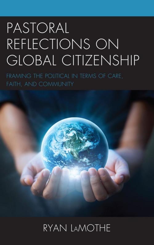 Cover of the book Pastoral Reflections on Global Citizenship by Ryan LaMothe, Lexington Books