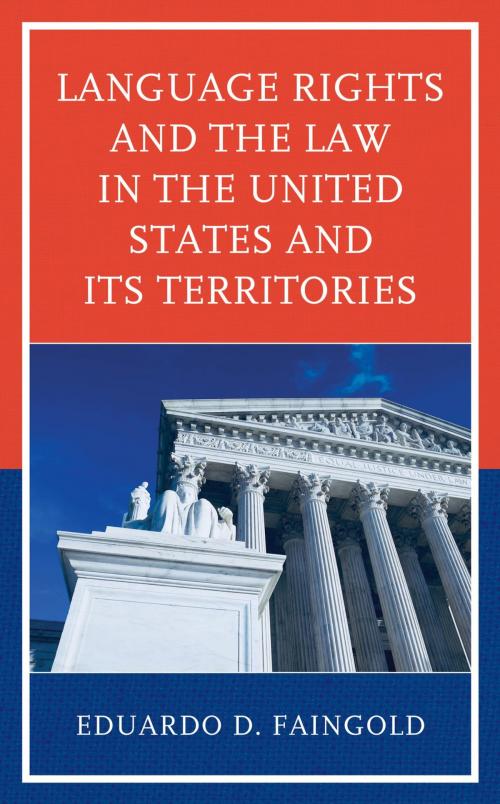 Cover of the book Language Rights and the Law in the United States and Its Territories by Eduardo Faingold, Lexington Books