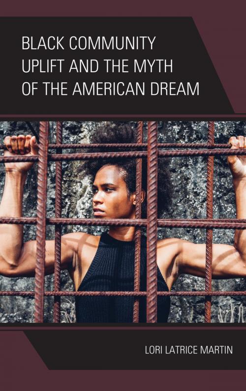 Cover of the book Black Community Uplift and the Myth of the American Dream by Lori Latrice Martin, Lexington Books