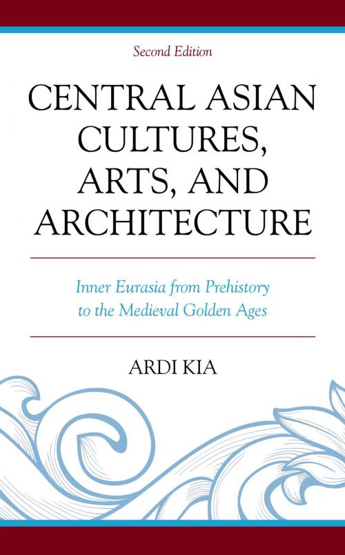 Cover of the book Central Asian Cultures, Arts, and Architecture by Ardi Kia, Lexington Books