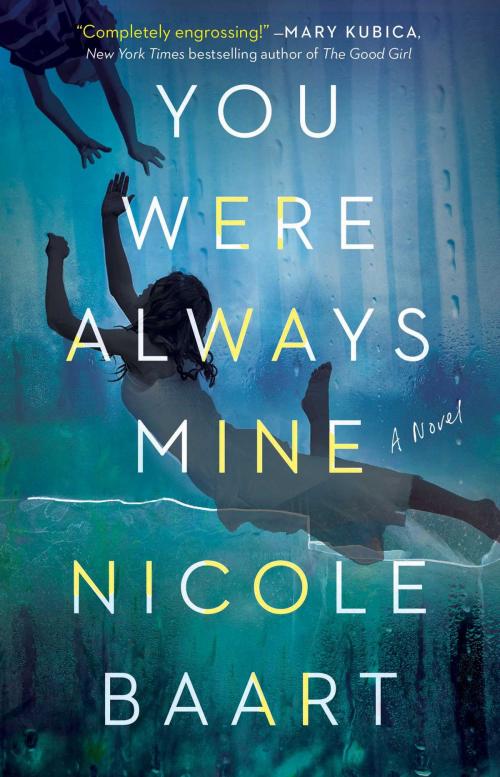 Cover of the book You Were Always Mine by Nicole Baart, Atria Books
