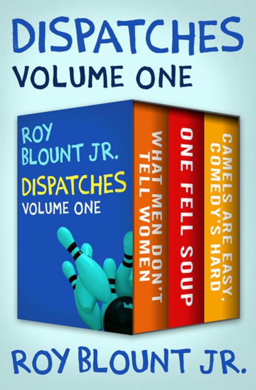 Cover of the book Dispatches Volume One by Roy Blount Jr., Open Road Media