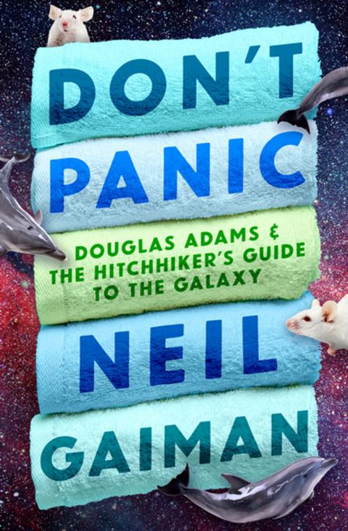 Cover of the book Don't Panic by Neil Gaiman, David K. Dickson, M.J. Simpson, Guy Adams, Open Road Media