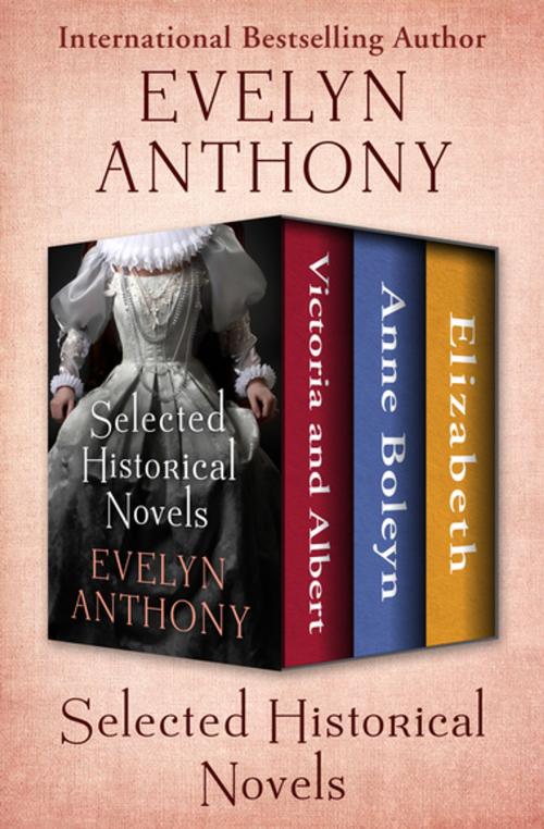 Cover of the book Selected Historical Novels by Evelyn Anthony, Open Road Media