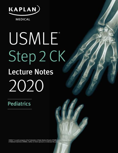 Cover of the book USMLE Step 2 CK Lecture Notes 2019: Pediatrics by Kaplan Medical, Kaplan Publishing