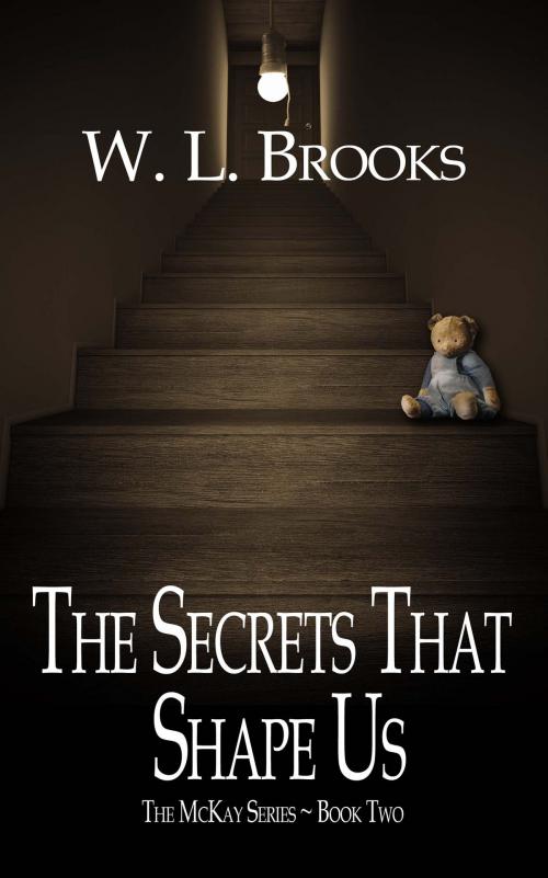 Cover of the book The Secrets That Shape Us by W. L. Brooks, The Wild Rose Press, Inc.