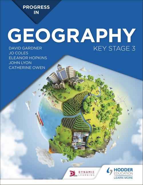 Cover of the book Progress in Geography: Key Stage 3 by David Gardner, Catherine Owen, Eleanor Hopkins, Hodder Education