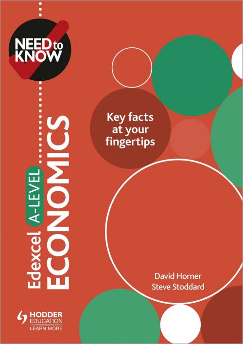 Cover of the book Need to Know: Edexcel A-level Economics by David Horner, Steve Stoddard, Hodder Education