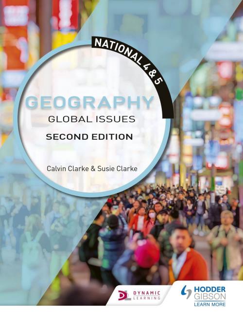 Cover of the book National 4 & 5 Geography: Global Issues: Second Edition by Calvin Clarke, Susan Clarke, Hodder Education