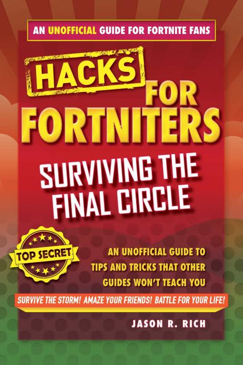 Cover of the book Hacks for Fortniters: Surviving the Final Circle by Jason R. Rich, Sky Pony