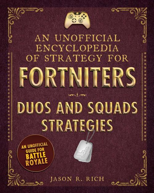 Cover of the book An Unofficial Encyclopedia of Strategy for Fortniters by Jason R. Rich, Sky Pony