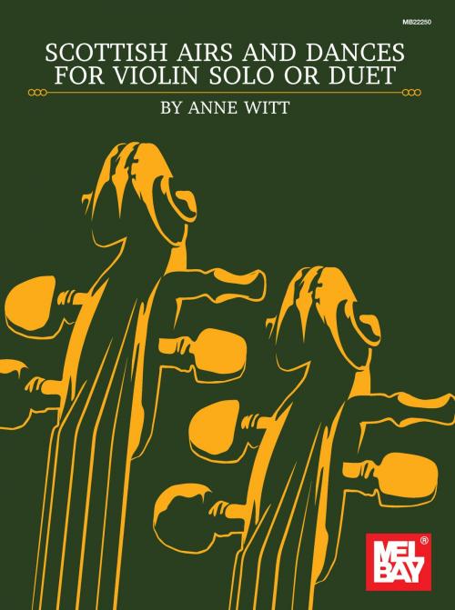 Cover of the book Scottish Airs and Dances for Violin Solo or Duet by Anne Witt, Mel Bay Publications, Inc.