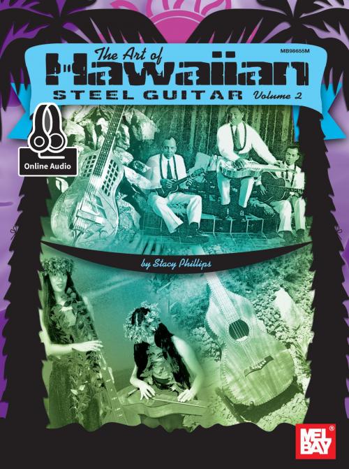 Cover of the book The Art of Hawaiian Steel Guitar, Volume 2 by Stacy Phillips, Mel Bay Publications, Inc.