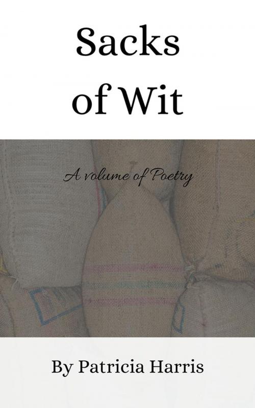 Cover of the book Sacks of Wit by Patricia Harris, Serenity Studios crafting and publishing group