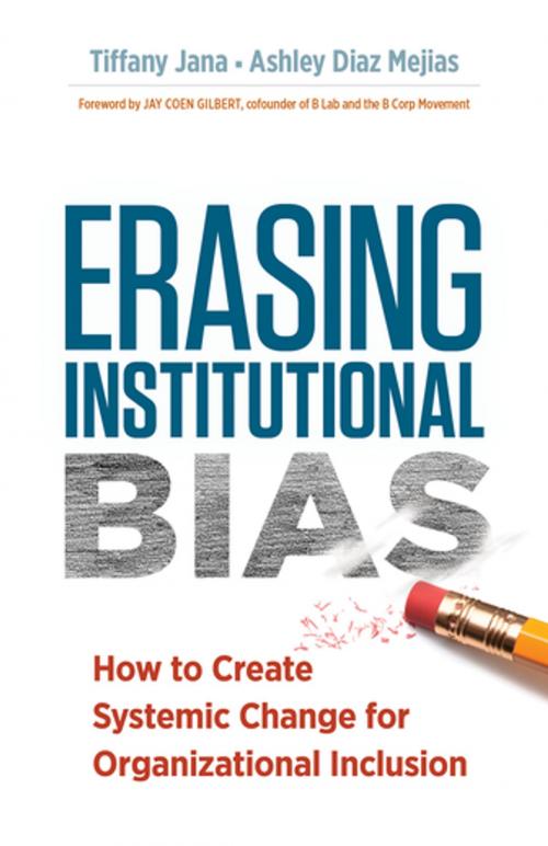 Cover of the book Erasing Institutional Bias by Tiffany Jana, Ashley Diaz Mejias, Berrett-Koehler Publishers