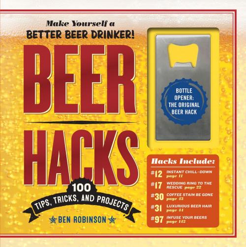 Cover of the book Beer Hacks by Ben Robinson, Workman Publishing Company