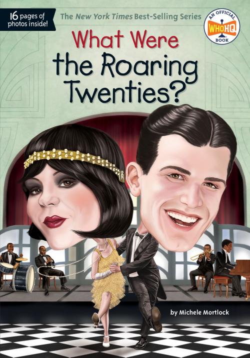 Cover of the book What Were the Roaring Twenties? by Michele Mortlock, Who HQ, Penguin Young Readers Group