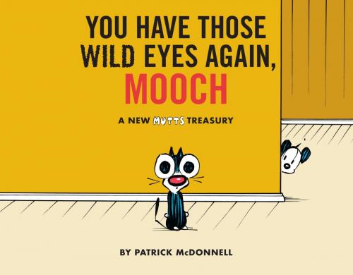 Cover of the book You Have Those Wild Eyes Again, Mooch by Patrick McDonnell, Andrews McMeel Publishing
