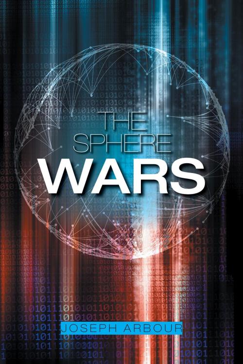 Cover of the book The Sphere Wars by Joseph Arbour, FriesenPress