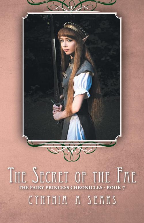 Cover of the book The Secret of the Fae by Cynthia A Sears, FriesenPress