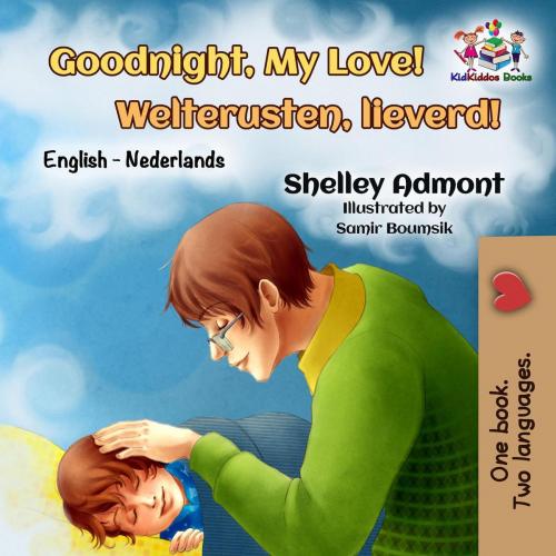 Cover of the book Goodnight, My Love! Welterusten, lieverd! by Shelley Admont, KidKiddos Books, KidKiddos Books Ltd.