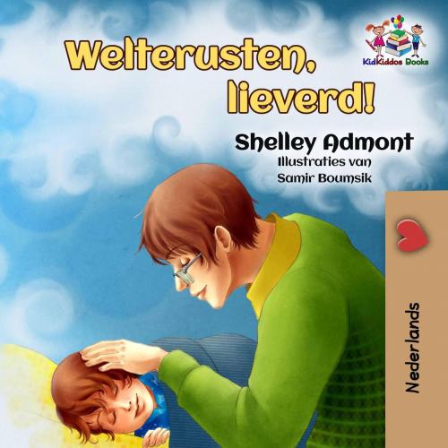 Cover of the book Welterusten, lieverd! by Shelley Admont, S.A. Publishing, KidKiddos Books Ltd.