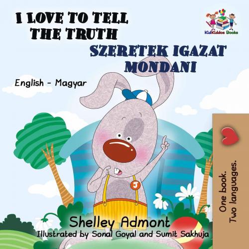 Cover of the book I Love to Tell the Truth Szeretek igazat mondani by Shelley Admont, KidKiddos Books Ltd.