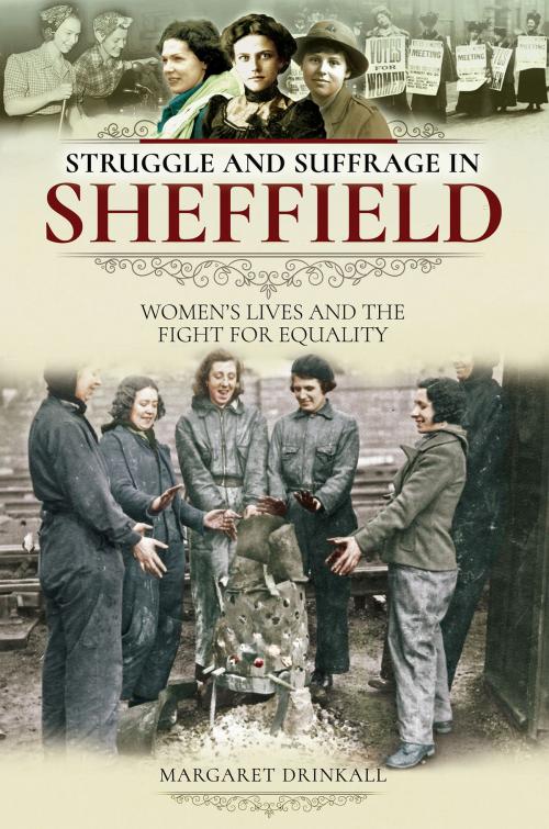 Cover of the book Struggle and Suffrage in Sheffield by Margaret Drinkall, Pen and Sword