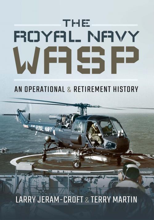 Cover of the book The Royal Navy Wasp by Larry J Jeram-Croft, Terry Martin, Pen and Sword