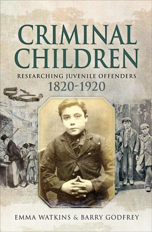 Cover of the book Criminal Children by Emma Watkins, Barry Godfrey, Pen & Sword Books