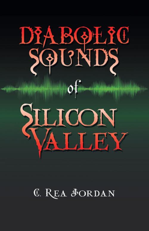 Cover of the book Diabolic Sounds of Silicon Valley by C. Rea Jordan, iUniverse