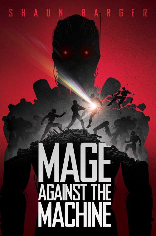 Cover of the book Mage Against the Machine by Shaun Barger, Gallery / Saga Press