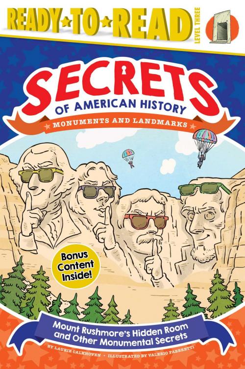 Cover of the book Mount Rushmore's Hidden Room and Other Monumental Secrets by Laurie Calkhoven, Simon Spotlight